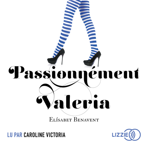 audiobook cover of Passionnément Valeria - Tome 4, by Elisabet Benavent