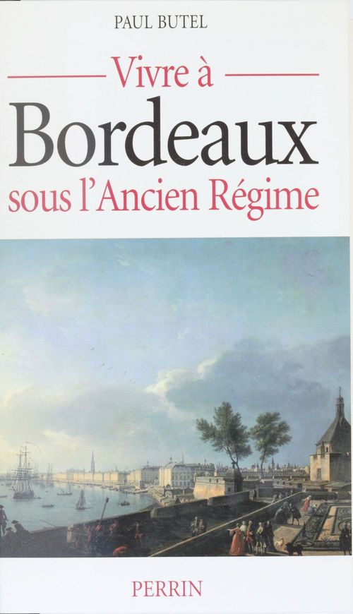 ebook cover of Vivre à Bordeaux sous l'Ancien Régime, by Paul Butel