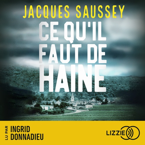 audiobook cover of Ce qu'il faut de haine, by Jacques Saussey