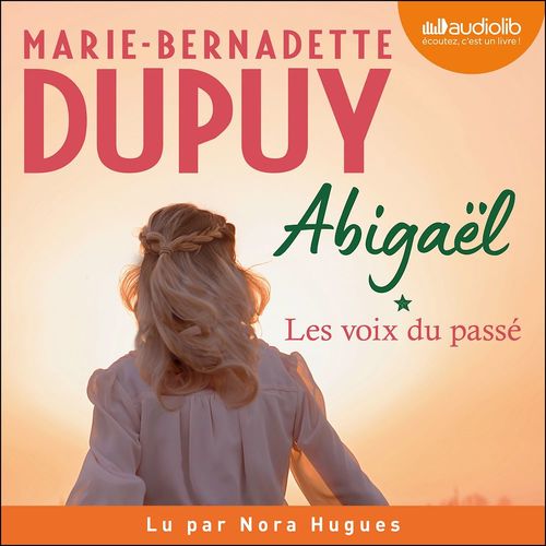 audiobook cover of Abigaël, les voix du passé - tome 1, by Marie-Bernadette Dupuy