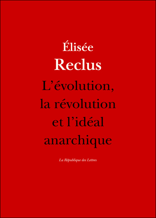 Couverture ebook de L'évolution, la révolution et l'idéal anarchique, de Élisée Reclus