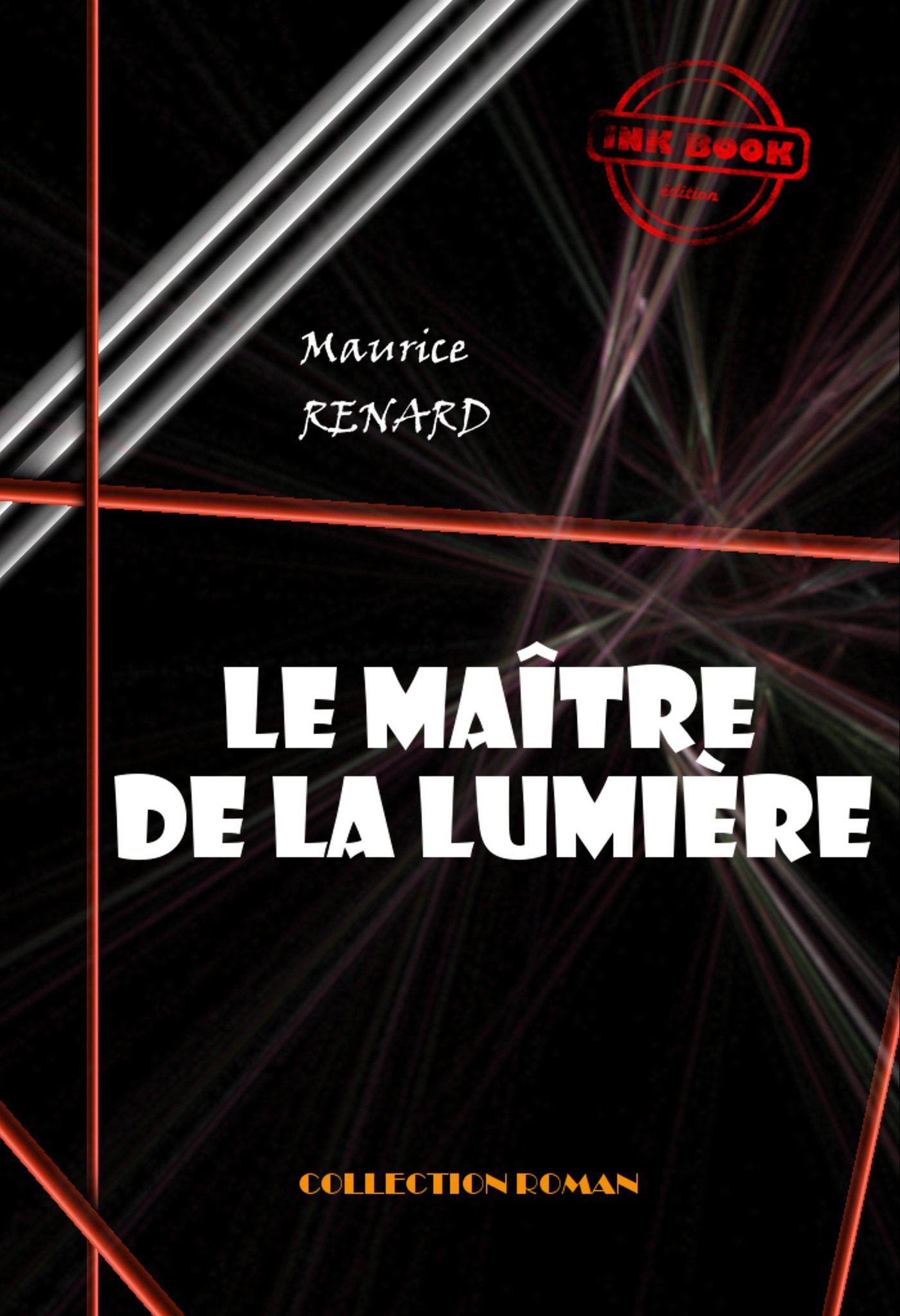 ebook cover of Le maître de la lumière [édition intégrale revue et mise à jour], by Maurice Renard