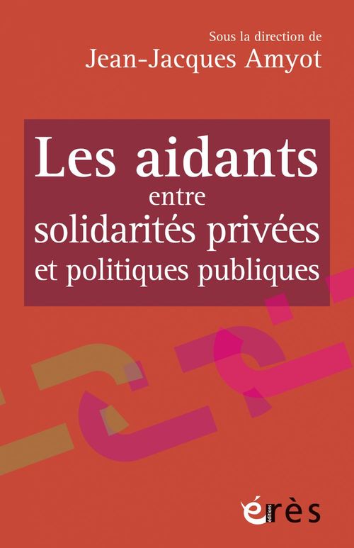 ebook cover of Les aidants entre solidarités privées et politiques publiques, by Jean-Jacques Amyot