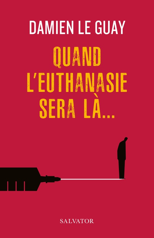Couverture ebook de Quand l'euthanasie sera là, de Damien le Guay