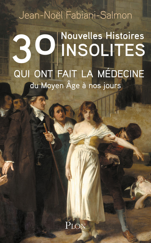 ebook cover of 30 nouvelles histoires insolites qui ont fait la médecine - Du Moyen Âge à nos jours, by Jean-Noël Fabiani-Salmon