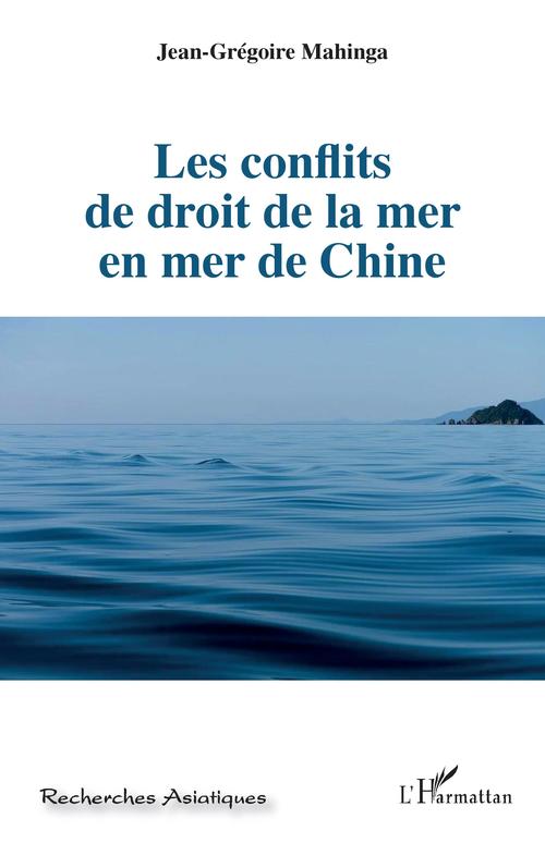 Couverture ebook de Les conflits de droit de la mer en mer de Chine, de Jean-gregoire Mahinga