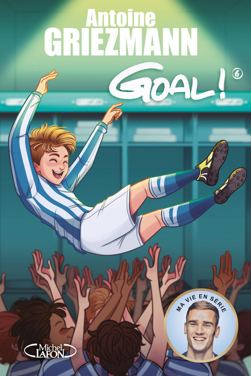 ebook cover of Goal ! - tome 6 A l'assaut des sommets, by Antoine Griezmann