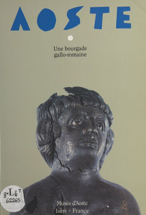 ebook cover of Aoste, bourgade gallo-romaine, by Colette Laroche, Francois Leyge, Jean-Pascal Jospin