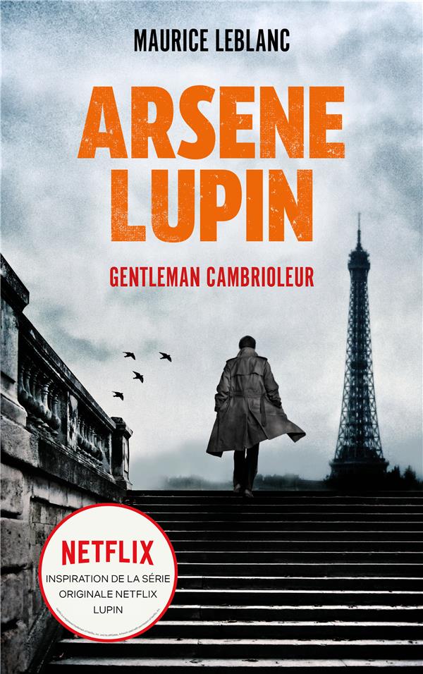 Couverture ebook de ARSENE LUPIN Gentleman Cambrioleur - Le livre qui a inspiré la série originale Netflix LUPIN, de Maurice Leblanc