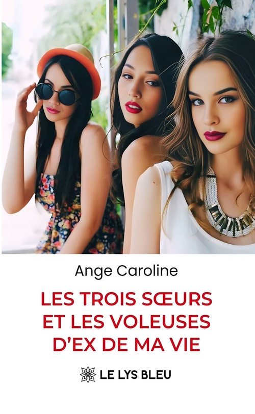 ebook cover of Les trois soeurs et les voleuses d'ex de ma vie, by Ange Caroline