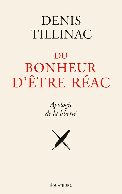 ebook cover of Du bonheur d'être réac : Apologie de la liberté, by Denis Tillinac