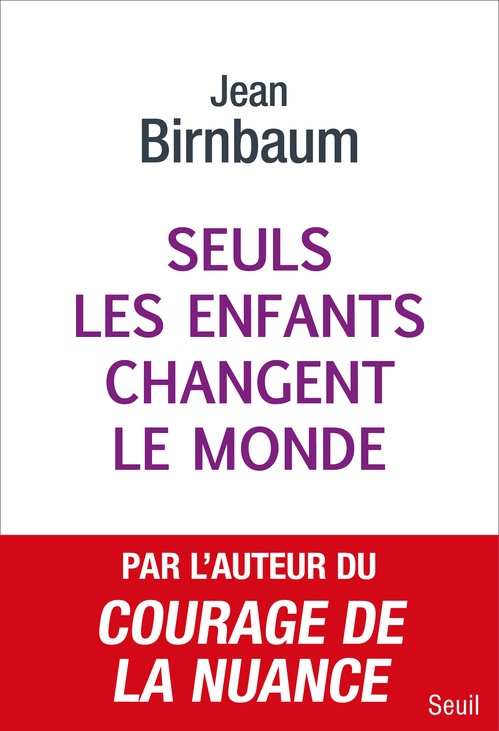 ebook cover of Seuls les enfants changent le monde, by Jean Birnbaum