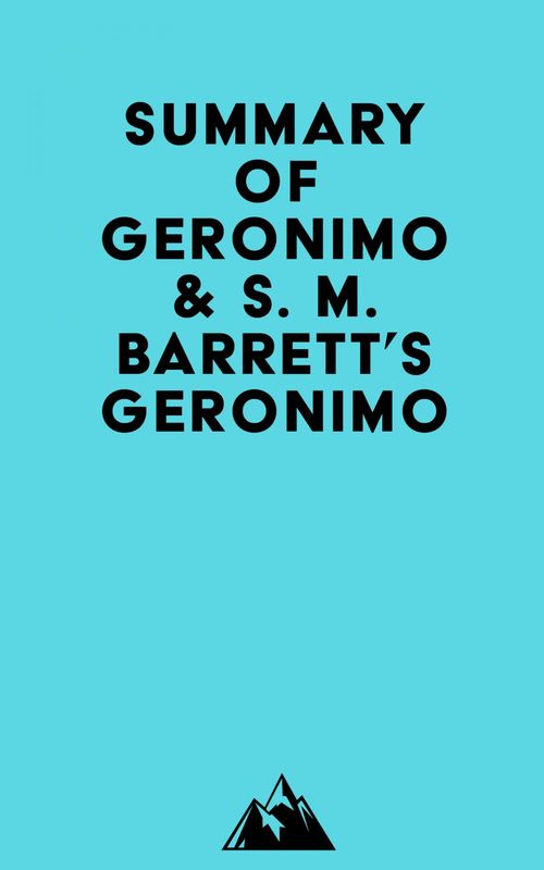 Couverture ebook de Summary of Geronimo & S. M. Barrett's Geronimo, de Everest Media