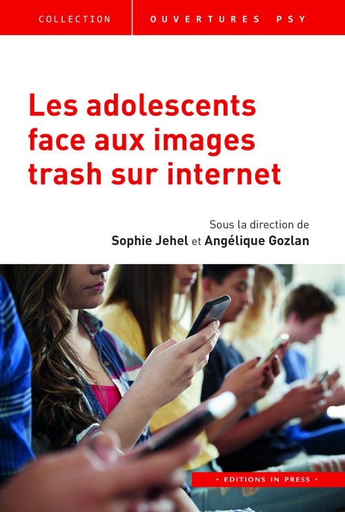 Couverture ebook de Les adolescents face aux images trash sur internet, de Angélique Gozlan, Sophie Jehel