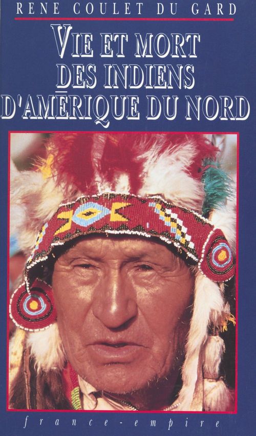 Couverture ebook de Vie et mort des Indiens d'Amérique du Nord, de Rene Coulet Du Gard