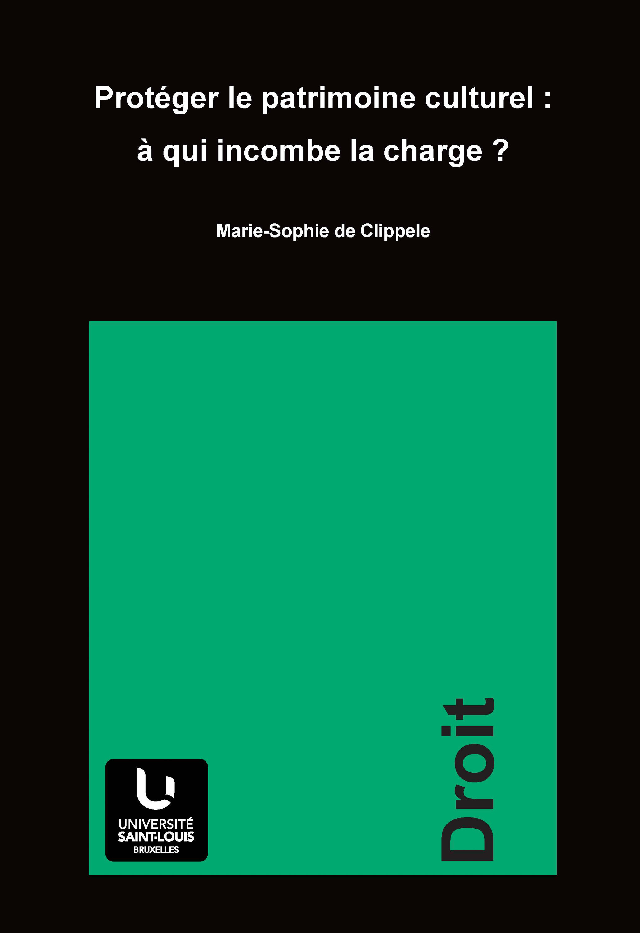 ebook cover of Protéger le patrimoine culturel : à qui incombe la charge ?, by Marie-Sophie de Clippele