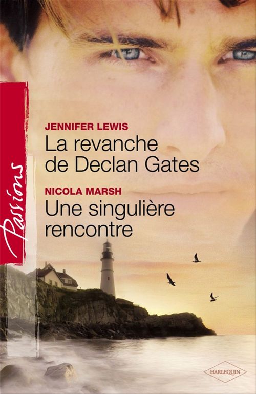 Couverture ebook de La revanche de Declan Gates - Une singulière rencontre (Harlequin Passions), de Jennifer Lewis, Nicola Marsh