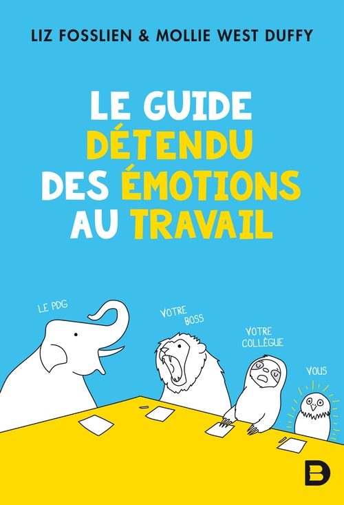 ebook cover of Le guide détendu des émotions au travail, by Liz Fosslien, Molly West Duffy