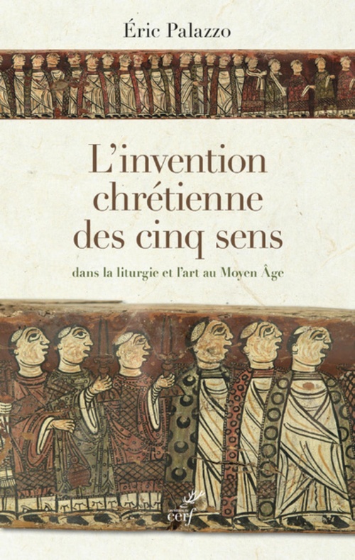 ebook cover of L'INVENTION CHRÉTIENNE DES CINQ SENS DANS LA LITURGIE ET L'ART AU MOYEN ÂGE, by Palazzo Eric