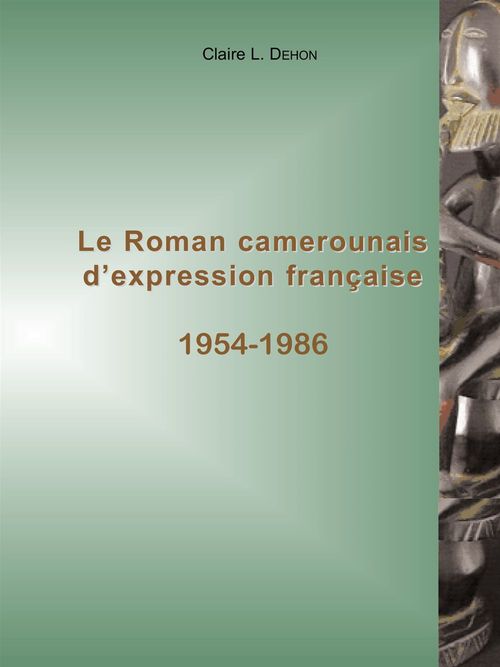 ebook cover of Le roman camerounais d'expression française (1954-1986), by Claire Dehon
