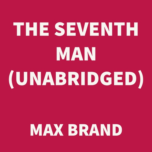 Couverture audiobook de The Seventh Man (UNABRIDGED), de Max Brand