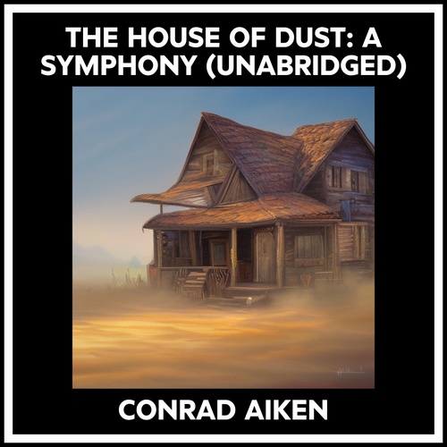 Couverture audiobook de The House Of Dust: A Symphony (Unabridged), de CONRAD AIKEN