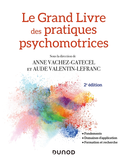 Couverture ebook de Le Grand Livre des pratiques psychomotrices - 2e éd., de Collectif, Anne Vachez-Gatecel, Aude Valentin-lefranc