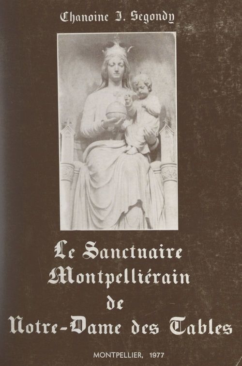 ebook cover of Le sanctuaire montpelliérain de Notre-Dame des Tables, by Jean Segondy