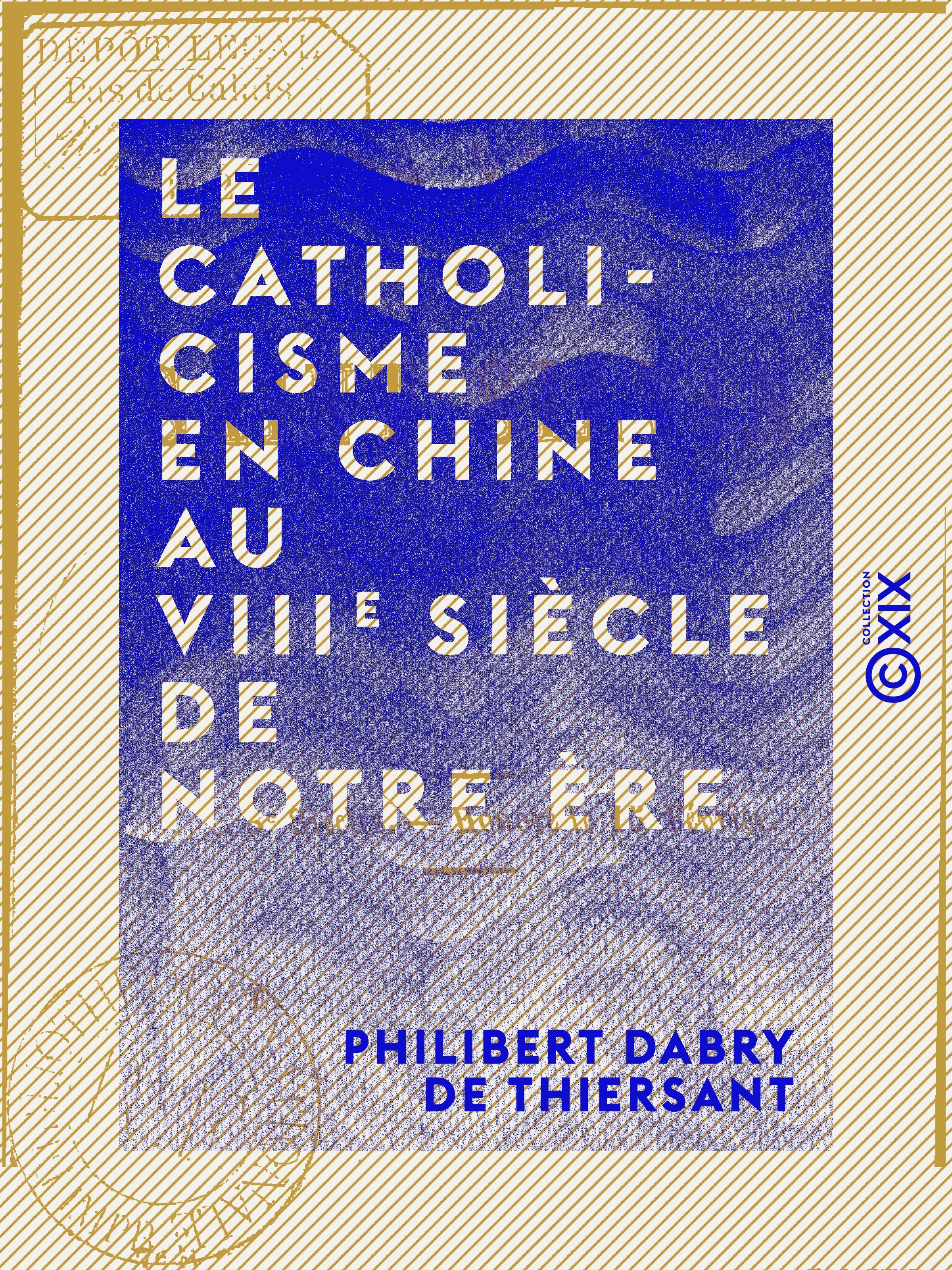 Couverture ebook de Le Catholicisme en Chine au VIIIe siècle de notre ère, de Philibert Dabry De Thiersant