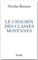 Couverture ebook de Le chagrin des classes moyennes, de Nicolas Bouzou