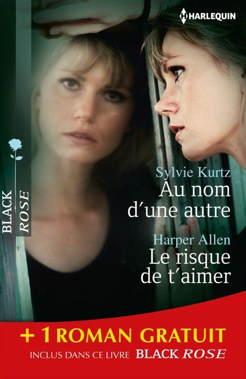 ebook cover of Au nom d'une autre - Le risque de t'aimer - Dangereuse séduction, by Harper Allen, Sylvie Kurtz, Joanna Wayne