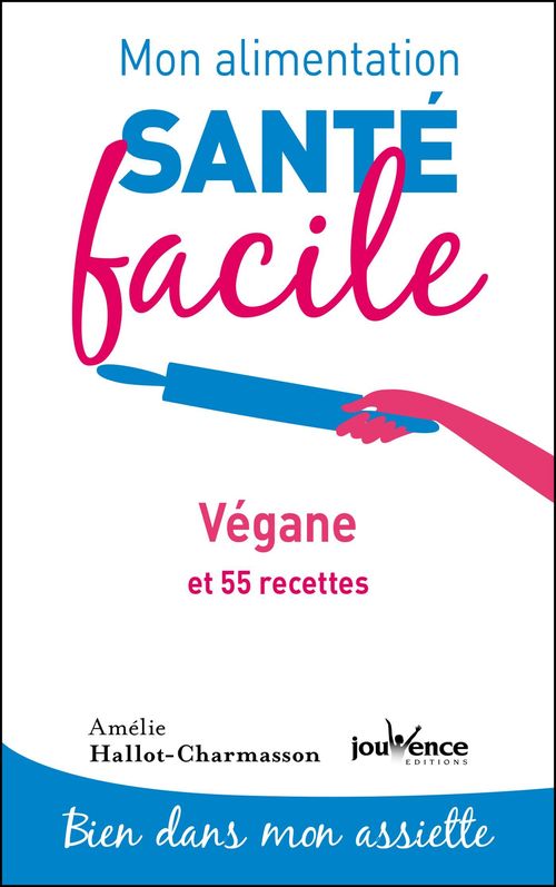 Couverture ebook de Mon alimentation santé facile : Végane, de Amélie Hallot-charmasson