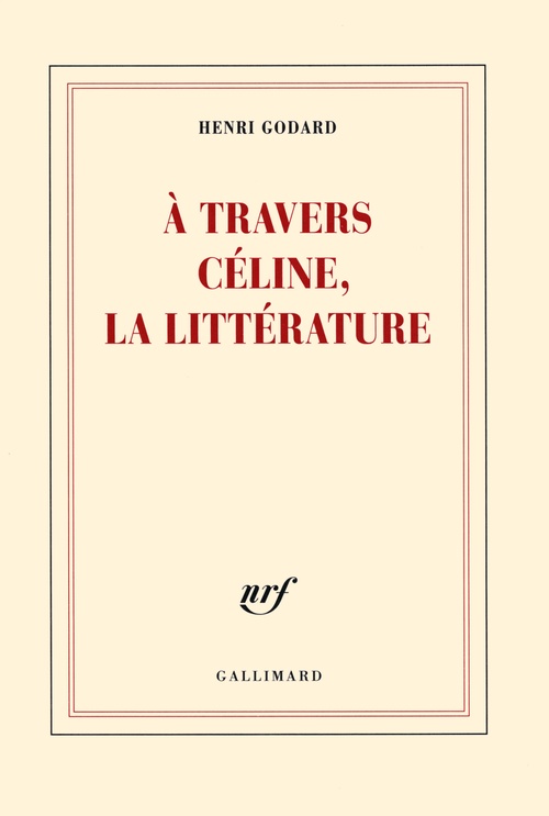Couverture ebook de À travers Céline, la littérature, de Henri Godard
