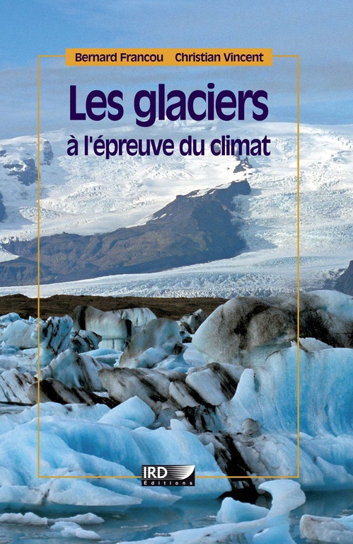 Couverture ebook de Les glaciers à l'épreuve du climat, de Bernard Francou, Christian Vincent