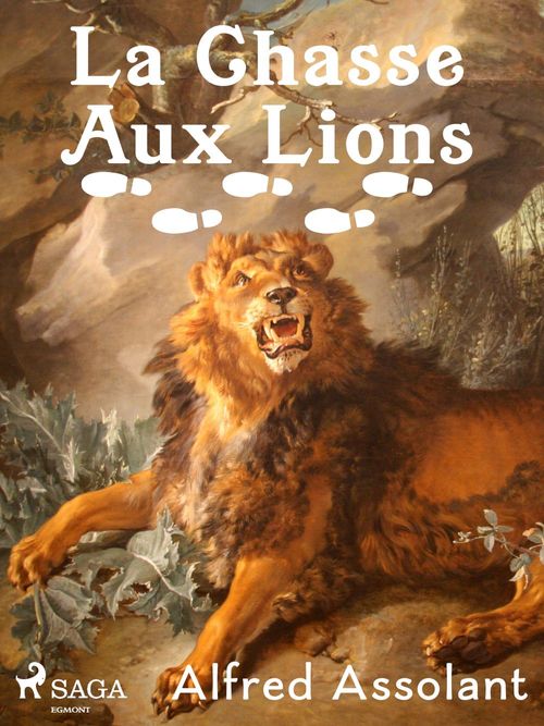 Couverture ebook de La Chasse Aux Lions, de Alfred Assolant