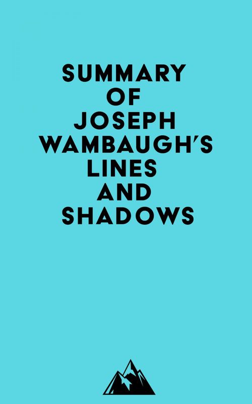 Couverture ebook de Summary of Joseph Wambaugh's Lines and Shadows, de Everest Media