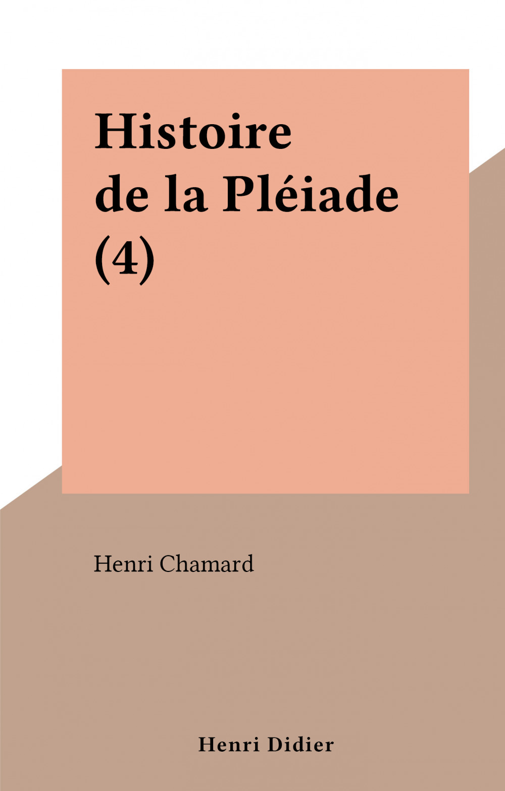 Couverture ebook de Histoire de la Pléiade (4), de Henri Chamard