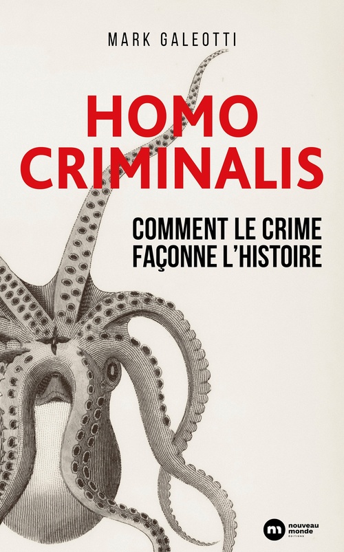 ebook cover of Homo Criminalis : Comment le crime façonne l'Histoire, by Mark Galeotti