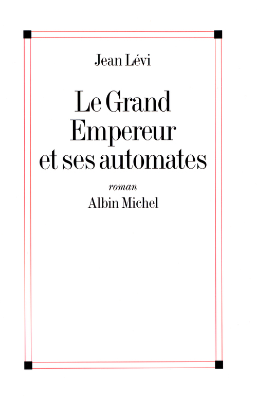 Couverture ebook de Le Grand Empereur et ses automates, de Jean Levi