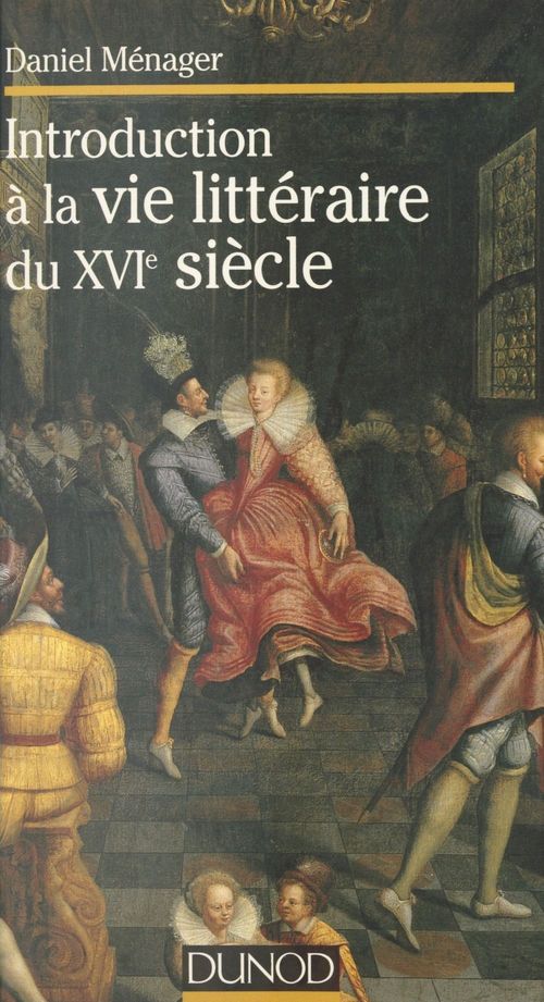 Couverture ebook de Introduction à la vie littéraire du XVIe siècle, de Daniel Ménager