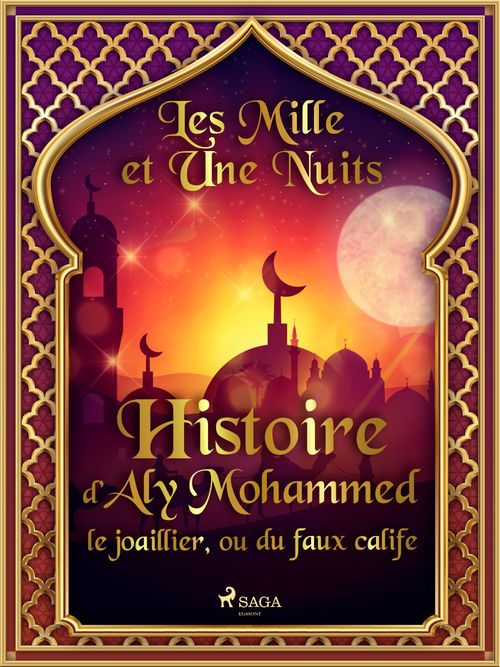 ebook cover of Histoire d´Aly Mohammed le joaillier, ou du faux calife, by - Les Mille Et Une Nuits