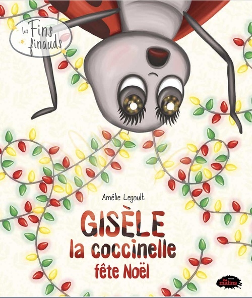 Couverture ebook de Les fins finauds - Gisèle la coccinelle fête Noël, de Amélie Legault