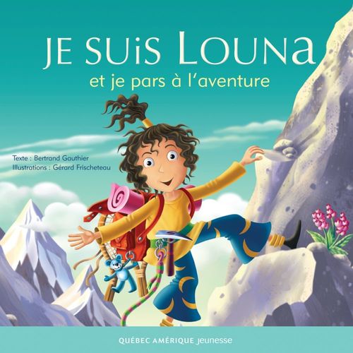 Couverture ebook de Louna 06 - Je suis Louna et je pars à l'aventure, de Gérard Frischeteau, Bertrand Gauthier