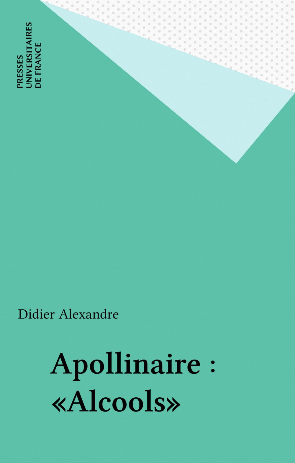 Couverture ebook de Apollinaire : «Alcools», de Didier Alexandre