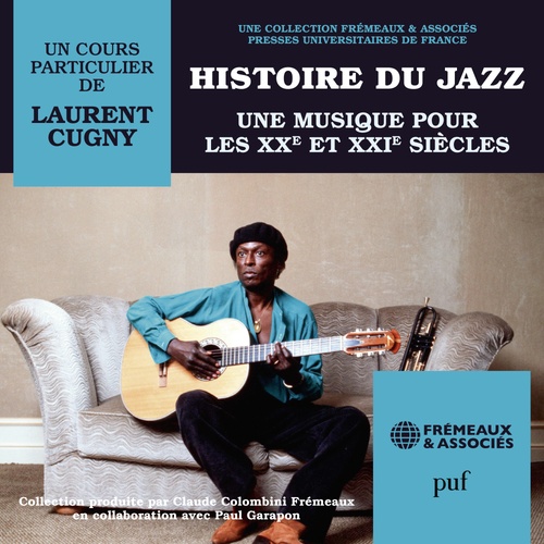 audiobook cover of Histoire du Jazz. Une musique pour les XXe et XXIe siècles, by Laurent Cugny