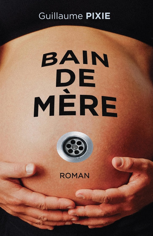 Couverture ebook de Bain de Mère, de Guillaume Pixie