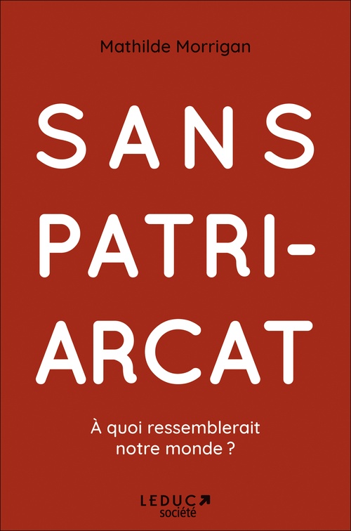 Couverture ebook de Sans patriarcat : à quoi ressemblerait notre monde ?, de Mathilde Morrigan