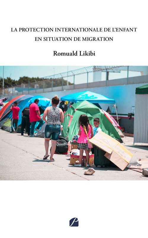 ebook cover of La protection internationale de l'enfant en situation de migration, by Romuald Likibi