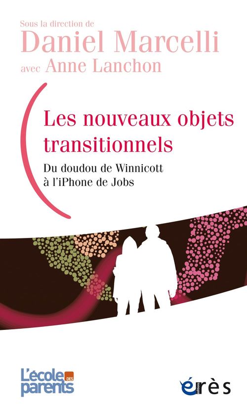 ebook cover of Les nouveaux objets transitionnels, by L'Ecole Des Parents, Anne Lanchon, Daniel Marcelli