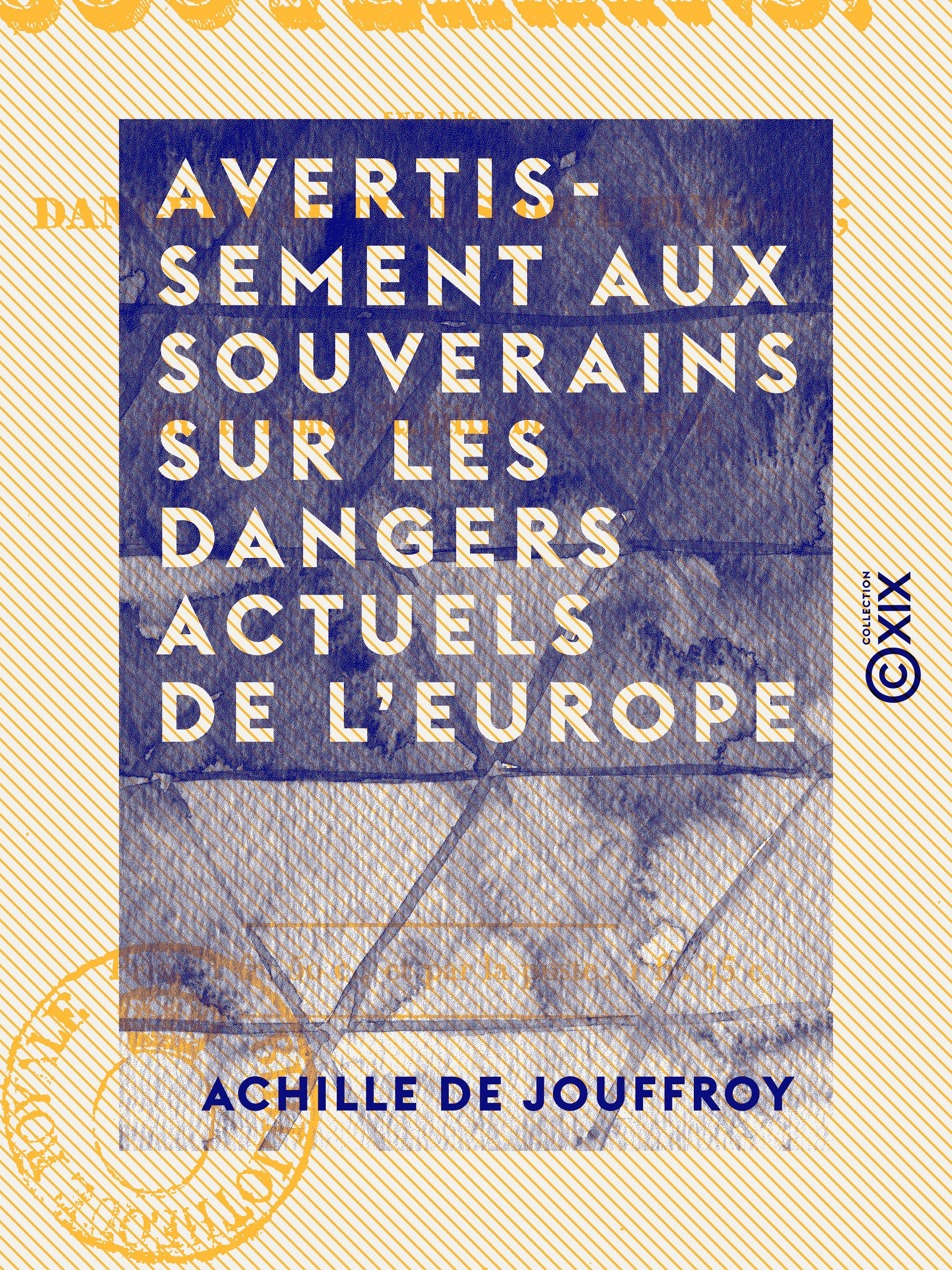 Couverture ebook de Avertissement aux souverains sur les dangers actuels de l'Europe, de Achille De Jouffroy